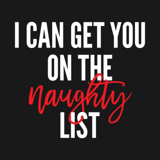 I Can Get You on the Naughty List Christmas T-Shirt