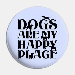 Dogs are my Happy Place - Bold black text & dog silhouettes Pin