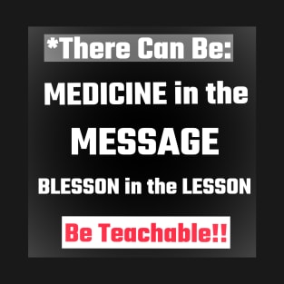 Medicine in the Message - Blesson in the Lesson T-Shirt