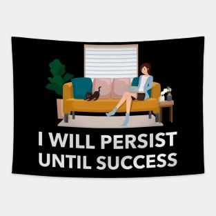 I Will Persist Until Success Tapestry