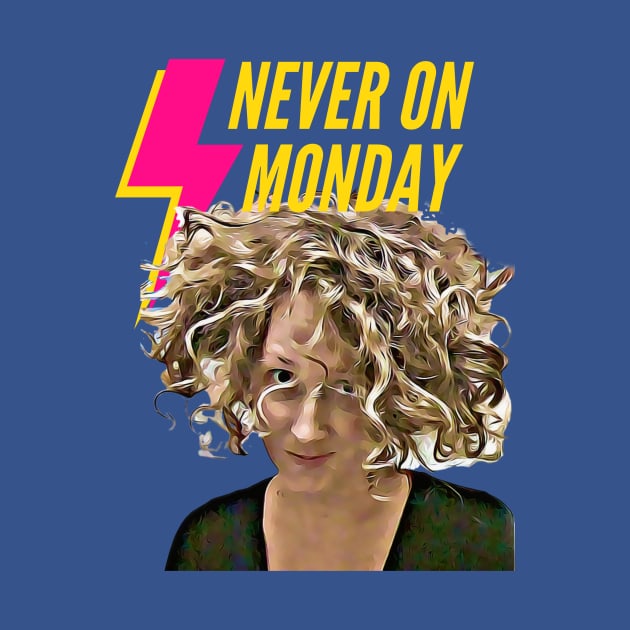 Never on Monday! by PersianFMts