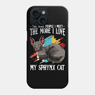 Sphynx Cat - The More People I Meet - Cat Lover Phone Case