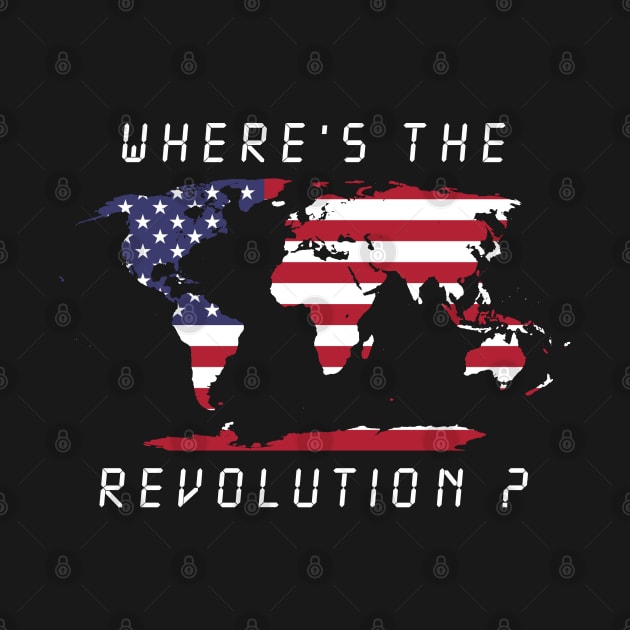 Wheres the revolution America by oberkorngraphic