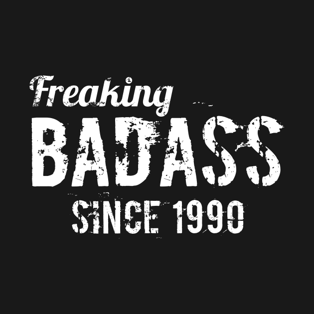 Freaking badass since 1990 by hoopoe