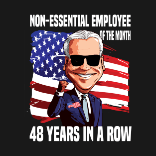 Non essential employee of the month..joe Biden 4th of july gift T-Shirt