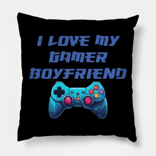I love my gamer boyfriend Pillow
