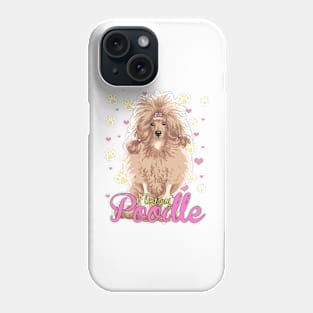 I Love My Poodle! Especially for Poodle Lovers! Phone Case