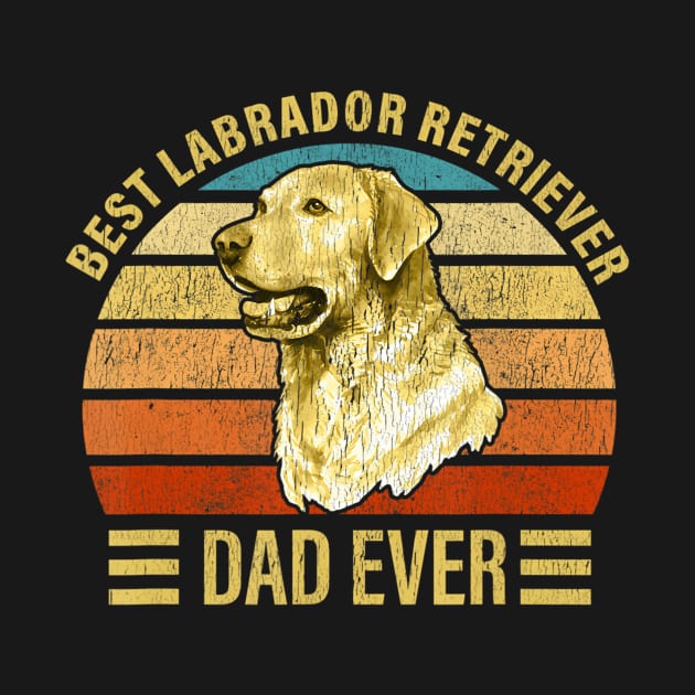 Best Labrador Retriever Dad Ever Retro Vintage Lab Dog Lover by mccloysitarh