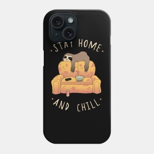 Stay Home and Chill Phone Case