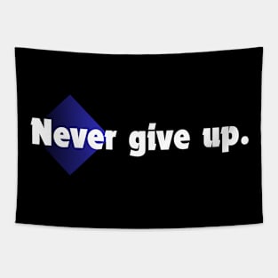 Never give up. Tapestry