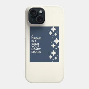 A Dream Is A Wish Phone Case