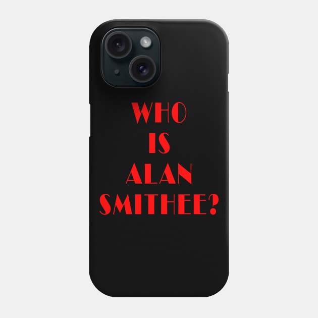 Who is Alan Smithee? Phone Case by Lyvershop