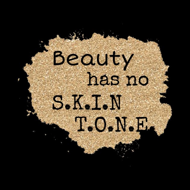 Beauty has no skin tone, beautiful skin T-Shirt, Melanin t-shirt by NooHringShop