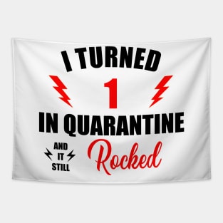 Quarantine 1st Birthday, I Turned 1 in Quarantine 2020 T-Shirt Tapestry