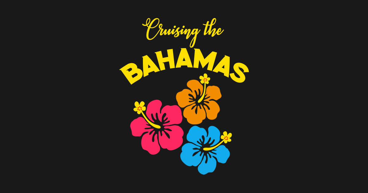 Cruising the Bahamas Islands Group Cruise TShirt Bahamas Cruise