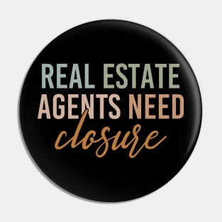 Real Estate Agents Need Closure Funny Realtor Saying Pin