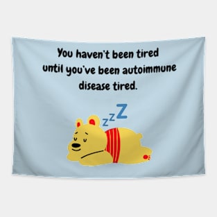 You haven’t been tired until you’ve been autoimmune disease tired. (Yellow Bear) Tapestry