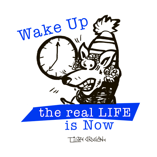 Wake Up the Real Life is Now by Tigredragone