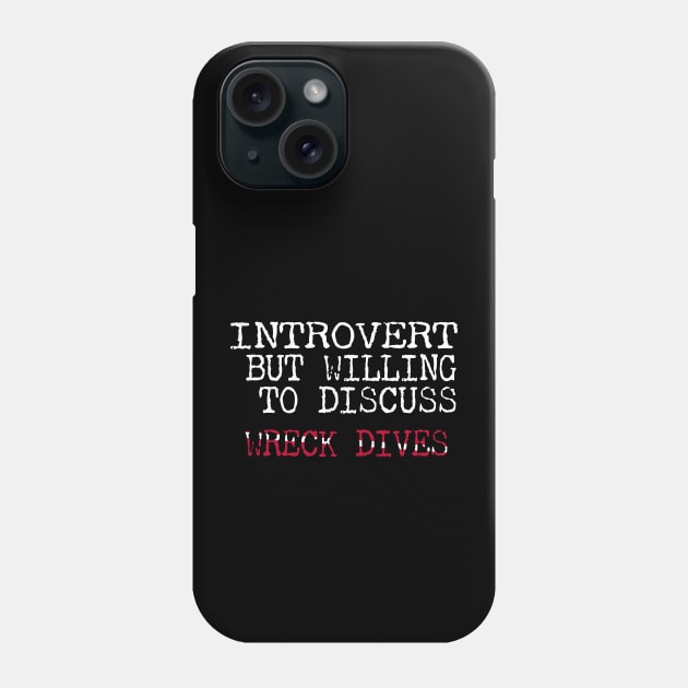 Dive Gear For Introvert But Willing To Discuss Wreck Scuba Diving Phone Case by eighttwentythreetees