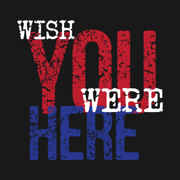 Wish You Were Here -  Classic Rock by WIZECROW