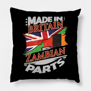 Made In Britain With Zambian Parts - Gift for Zambian From Zambia Pillow