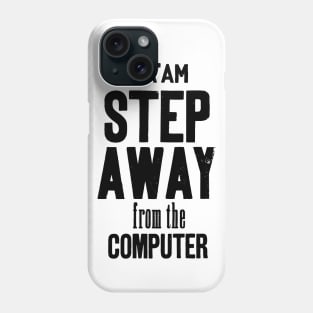 Ma'am step away from the computer Phone Case