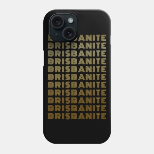 Brisbanite - Brisbane Queensland Australia People Phone Case