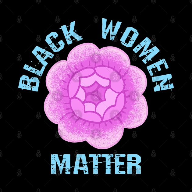 Black female lives matter. Protect, empower, support black girls. More power to black women. Black girl magic. Smash the patriarchy. Race, gender, equality. Vintage pink rose. by BlaiseDesign