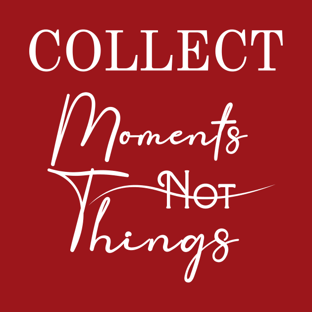 collect moments not things by AzPro