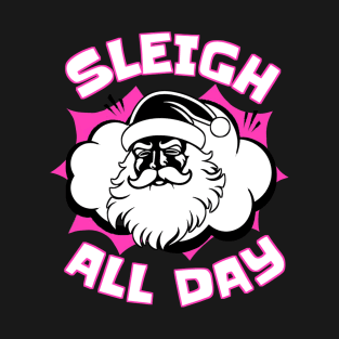 Sleigh All Day Santa Claus Funny Christmas T-Shirt