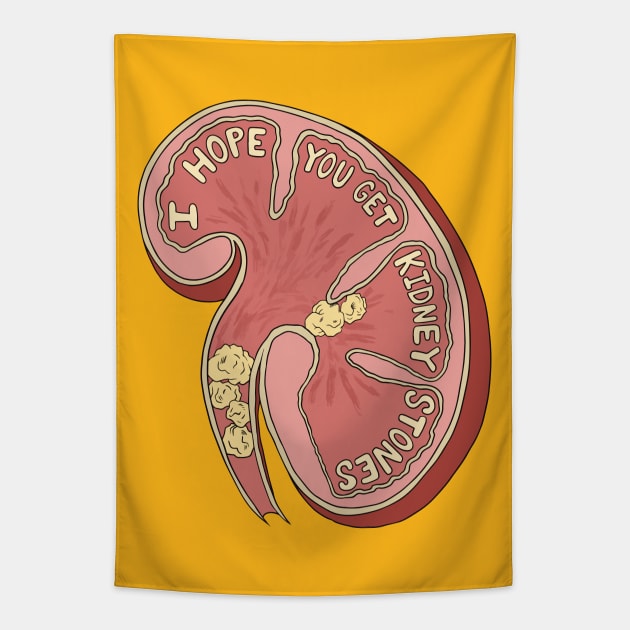 I Hope You Get Kidney Stones Tapestry by JulieKitzes