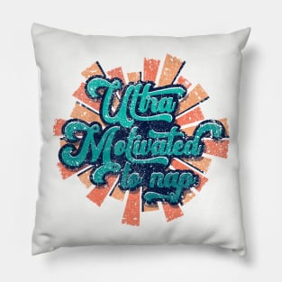 Ultra Motivated to Nap Pillow