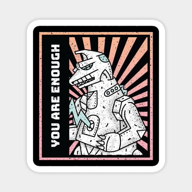 Inspirational Kaiju: Mecha Godzilla says you are enough! Magnet by Perpetual Brunch