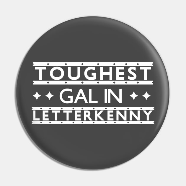 Toughest Gal in Letterkenny Pin by SunnyLemonader