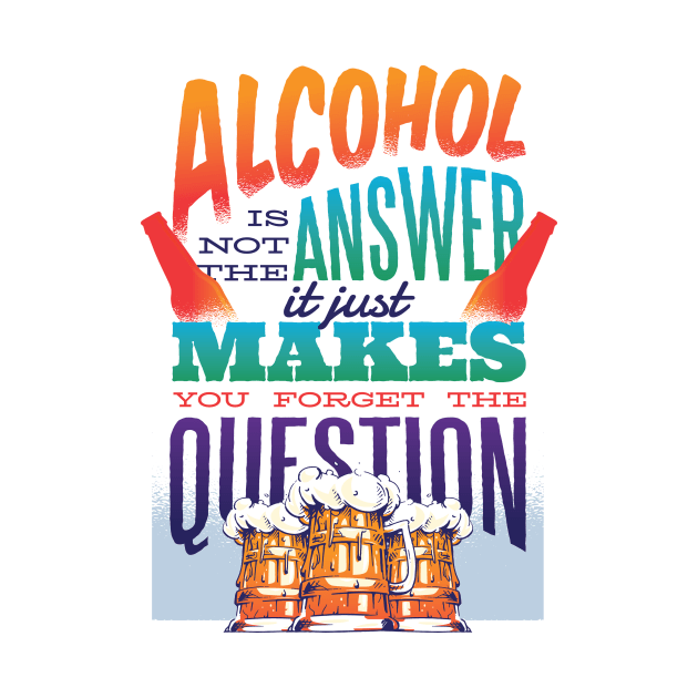 Alcohol Funny Quote Design by CoolArts