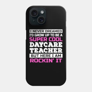 Super Cool Daycare Teacher Rockin' It Phone Case