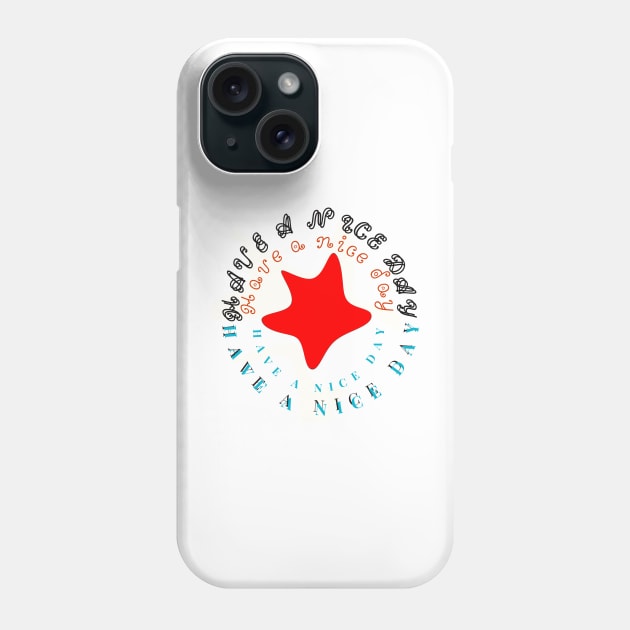 Have a nice day Phone Case by Grafititee