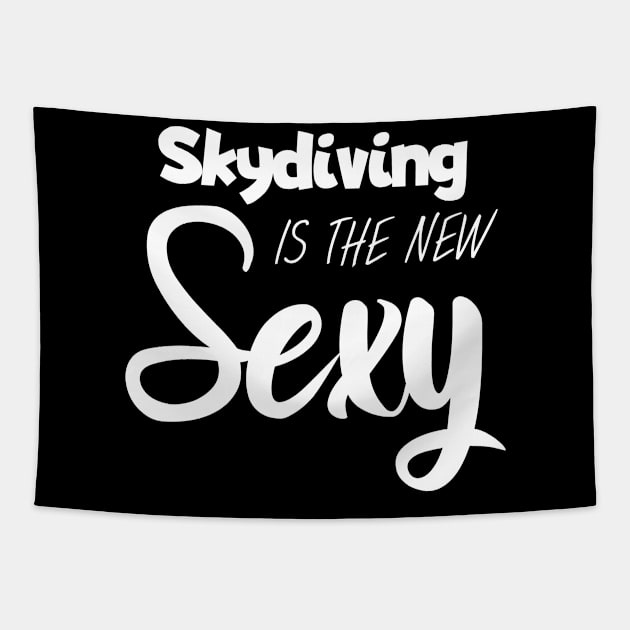 Skydiving is the new sexy Tapestry by maxcode