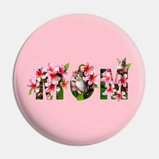 Mom Cat Floral Text (Frangipani) Pin