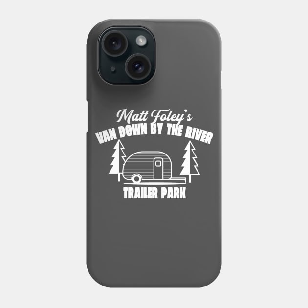 Matt Foley's Van Down By The River Trailer Park Phone Case by Oswaldland