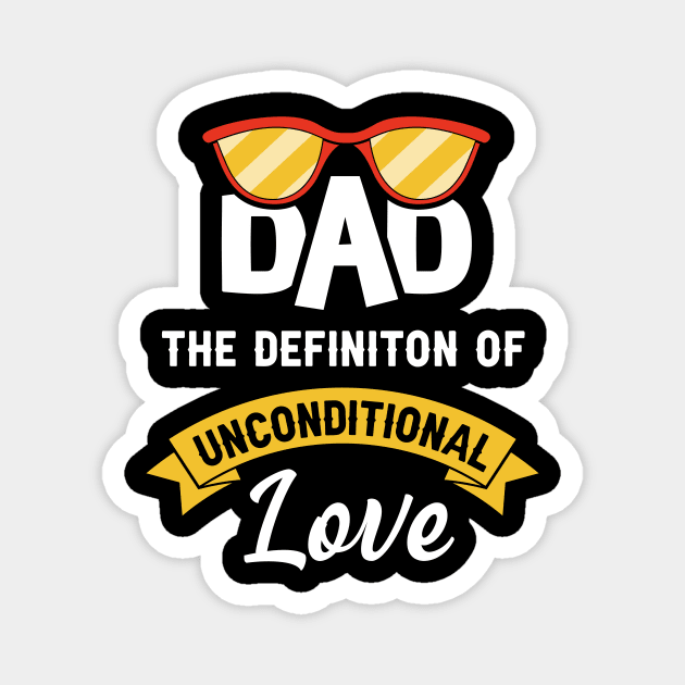 Dad the definition of unconditional love Magnet by Parrot Designs