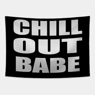 Chill out babe - fun quote Tapestry