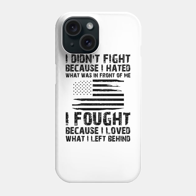 U.S. VETERAN - I Fought because I loved what I left behind Phone Case by KC Happy Shop