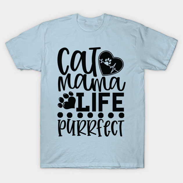 Discover Cat Mama Life Is Purrfect, Cat Lady, Kitty Cats, Kitty Lover - Cat Lover - T-Shirt