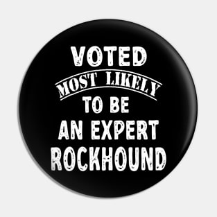 Voted Most Likely To Be An Expert Rockhound Pin