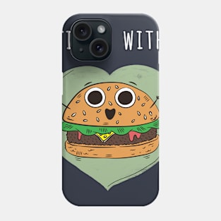 Filled with Burger Phone Case