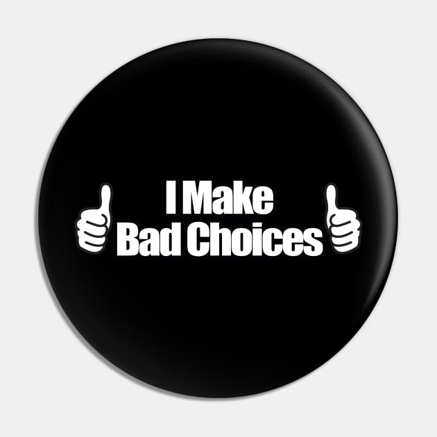 I Make Bad Choices Pin by BadAsh Designs