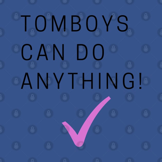 Tomboys Can Do Anything by Cor Designs