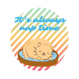 It's always nap time cat T-Shirt