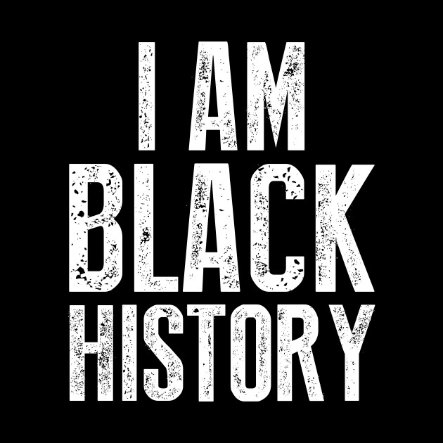 I Am Black History - Black History Month - Phone Case